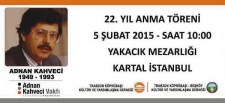 5 Şubatta Adnan KAHVECİ mezarı başında anılıyor