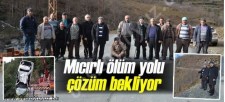 MICIRLI ÖLÜM YOLU ÇÖZÜM BEKLİYOR